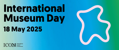 International Museum Day May 18th, 2025