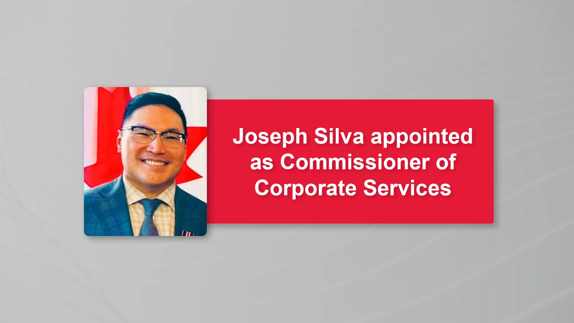 Portrait of Joseph Silva announcing his appoint as Commissioner of Corporate Services. 